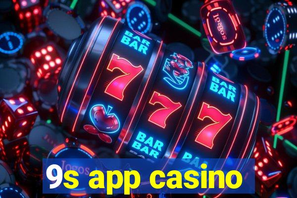 9s app casino